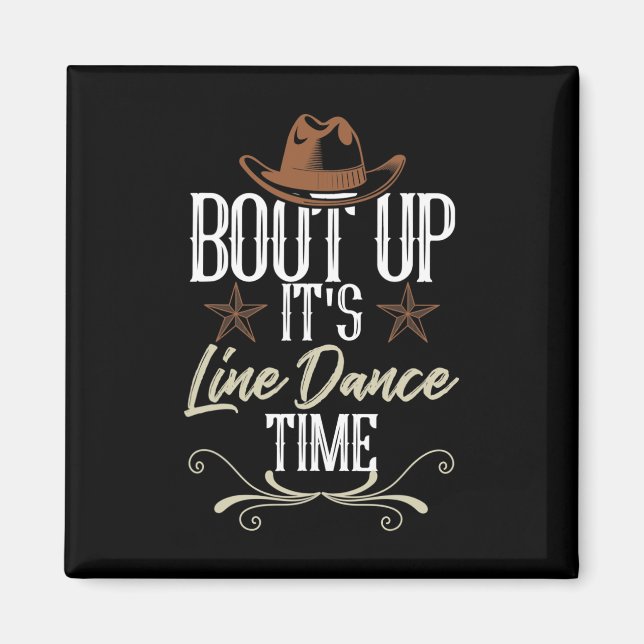 Bout Up It's Line Dance Time - Line Dancing  Magnet (Front)
