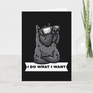 Bouvier des Flandres I Do What I Want Stubborn Dog Card