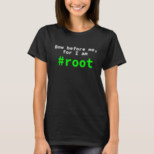 Bow Before Me, For I Am Root Funny Linux Console T-Shirt