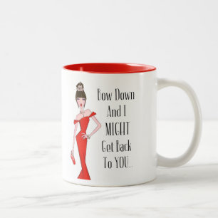 Bow Down And I MIGHT Get Back To You... Two-Tone C Two-Tone Coffee Mug