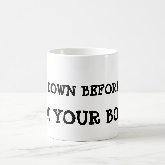 Bow down before me, I'm your boss ! Magic Mug (Center)