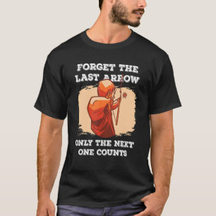 Bow Hunting Arrows And Archery Quote Archery Targe T-Shirt