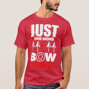 Bow Hunting Just One More Bow Archery  T-Shirt