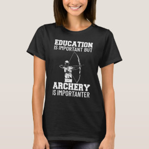 Bow Hunting Outfit Education Is Important Arrow Ga T-Shirt