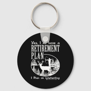 Bow Hunting Shirt Fun My Retirement Plan Deer Hunt Key Ring