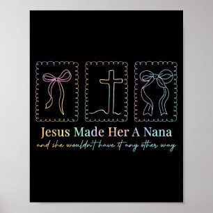 Bow Jesus Made A Nana Tie Dye Christian Nana Poster