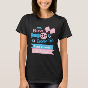Bow Or Bow Tie Can t Wait To Know Gender Reveal Pa T-Shirt