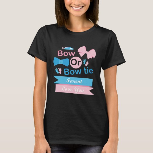 Bow Or Bow Tie Parent Love You Gender Reveal Party T-Shirt (Front)
