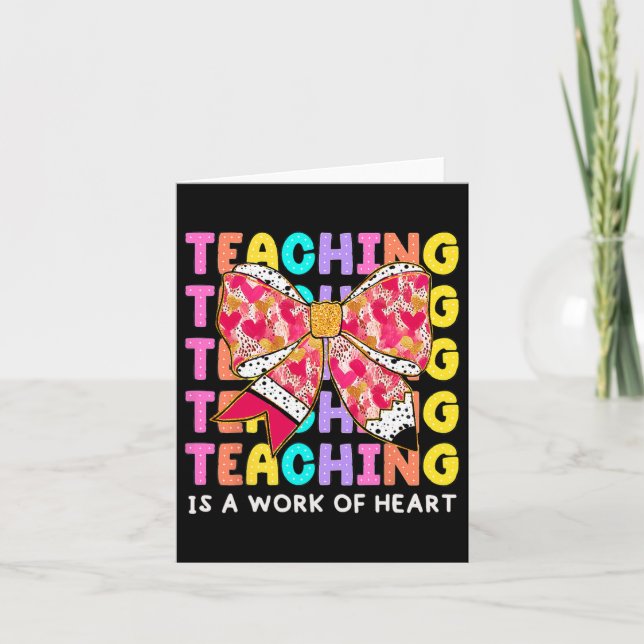 Bow Pencil Teaching Is A Work Of Heart Teacher Val Card (Front)