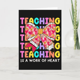Bow Pencil Teaching Is A Work Of Heart Teacher Val Card