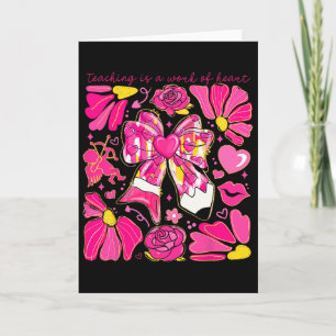 Bow Pencil Teaching Is A Work Of Heart Valentine D Card