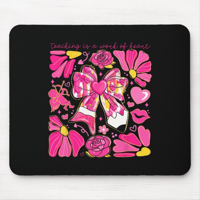 Bow Pencil Teaching Is A Work Of Heart Valentine D Mouse Mat (Front)