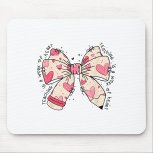 Bow Pencil Teaching Is A Work Of Heart Valentine D Mouse Mat