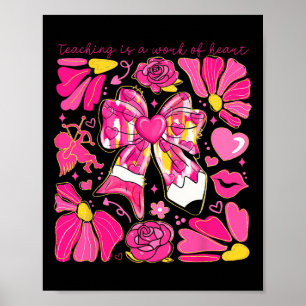 Bow Pencil Teaching Is A Work Of Heart Valentine D Poster