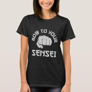 Bow To Your Sensei Funny Karate Martial Arts Gifts T-Shirt