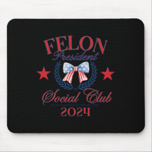 Bow Us Flag Felon President Social Club 2024 Trump Mouse Mat
