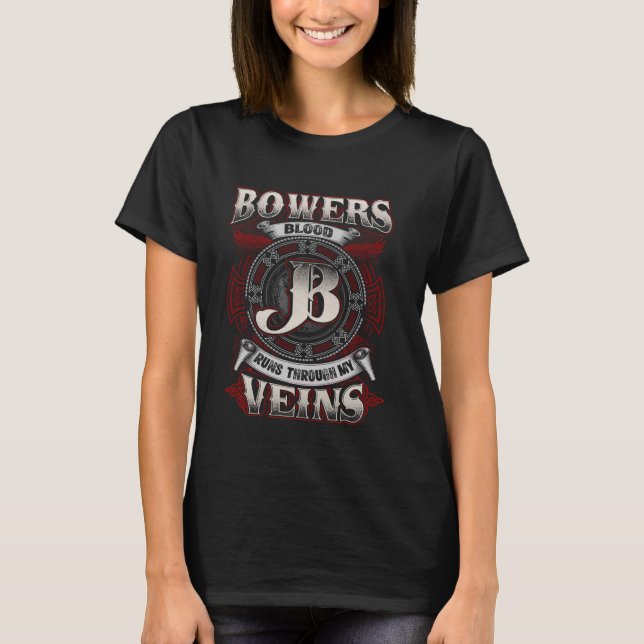 Bowers Family Name, Runs Through My Veins T-Shirt (Front)