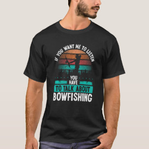 Bowfisher Airboat Talk about Bowfishing Fisherman T-Shirt