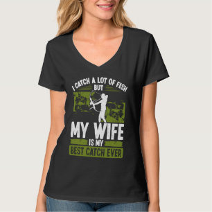 Bowfisher Best Catch of Life Marriage Engagement B T-Shirt