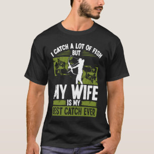 Bowfisher Best Catch of Life Marriage Engagement B T-Shirt