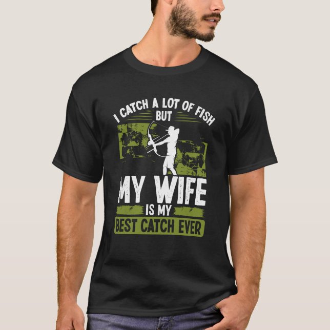 Bowfisher Best Catch of Life Marriage Engagement B T-Shirt (Front)