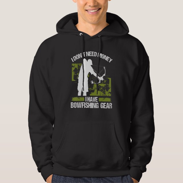 Bowfisher I dont need Money Bowhunter Airboat Bowf Hoodie (Front)