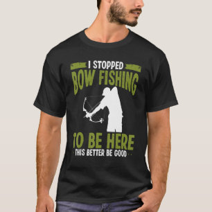 Bowfisher I stopped Bowfishing to be here Airboat  T-Shirt