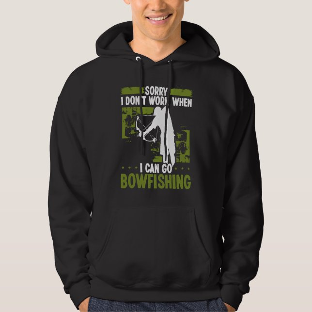 Bowfisher Sorry I dont work when I can go Bowfishi Hoodie (Front)