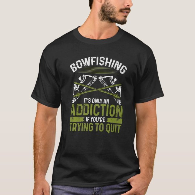 Bowfishing Addiction Airboat Fisherman Bow Hunter  T-Shirt (Front)