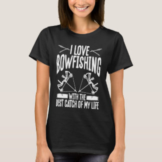Bowfishing Best Catch of Life Marriage Engagement  T-Shirt