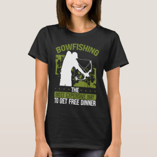 Bowfishing Free Dinner Bowhunter Fisherman Bowfish T-Shirt