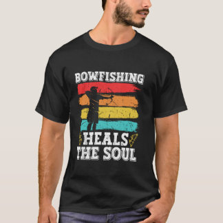 Bowfishing heals the Soul Bow Hunter Fishing Fish  T-Shirt