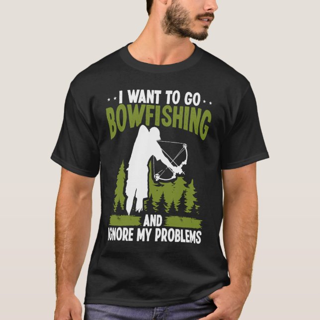 Bowfishing ignore my problems Bowfisher Archer Bow T-Shirt (Front)