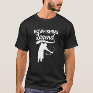 Bowfishing Legend Bowfisher Fish Bow Hunting Bowfi T-Shirt