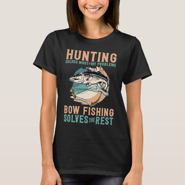 Bowfishing Solves My Problem Hunting Bowfishing T-Shirt (Front)