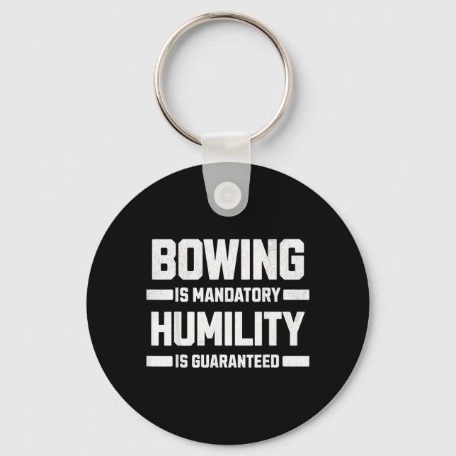 Bowing is mandatory and humility is key ring (Front)