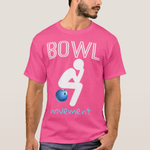 Bowl Movements Bowl Movemen Funny Bowling T-Shirt