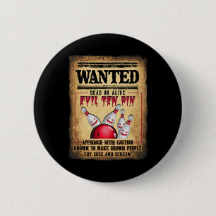 Bowler 10 Funny Bowling Wanted Dead O R Alive Evil 6 Cm Round Badge