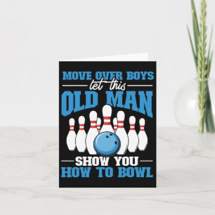 Bowler Bowling Let This Old Man Show You How To Bo Card