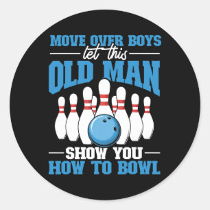 Bowler Bowling Let This Old Man Show You How To Bo Classic Round Sticker