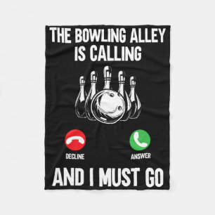 Bowler Funny The Bowling Alley Is Calling And I Mu Fleece Blanket