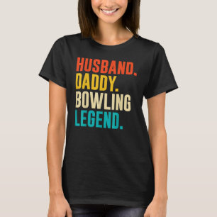 Bowler Husband Daddy Bowling Legend Father's Day T-Shirt