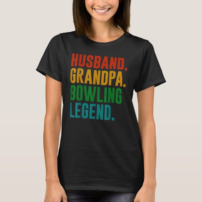 Bowler Husband Grandpa Bowling Legend Father's Day T-Shirt (Front)