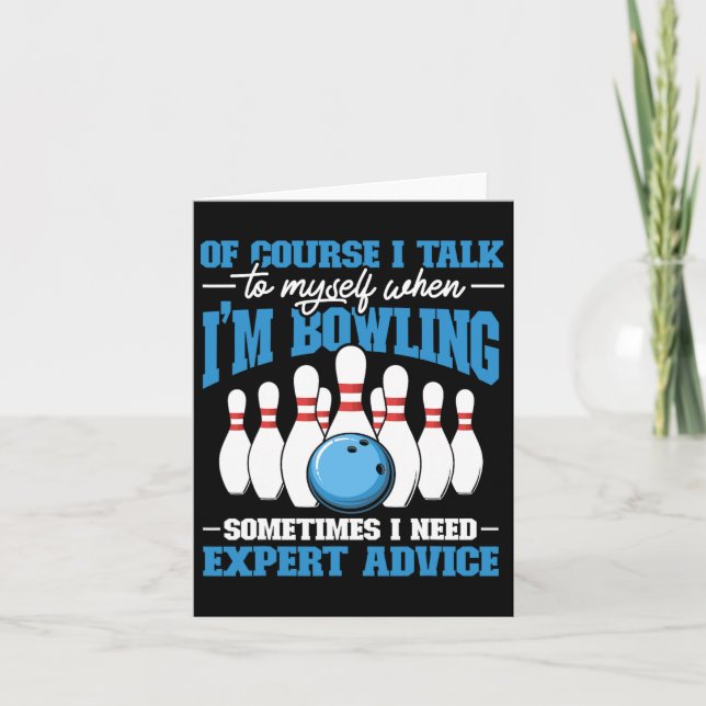 Bowler Of Course I Talk To Myself When I'm Bowling Card (Front)