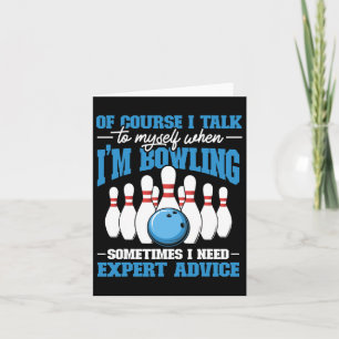 Bowler Of Course I Talk To Myself When I'm Bowling Card
