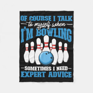 Bowler Of Course I Talk To Myself When I'm Bowling Fleece Blanket
