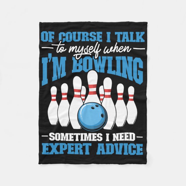 Bowler Of Course I Talk To Myself When I'm Bowling Fleece Blanket (Front)