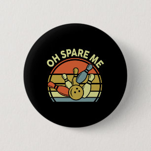 Bowler Oh Spare Me Bowling-shirt Funny Vintage Dad 6 Cm Round Badge