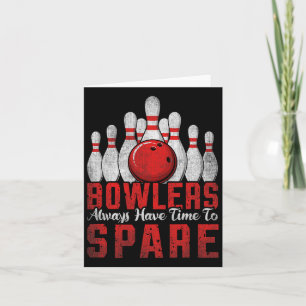 Bowlers Always Have Time To Spare Bowling  Card