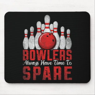 Bowlers Always Have Time To Spare Bowling Mouse Mat